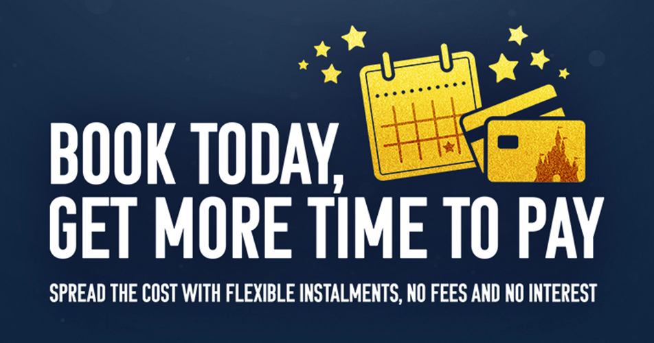 Spread the Cost with Flexible Instalment Payments Walt Disney World